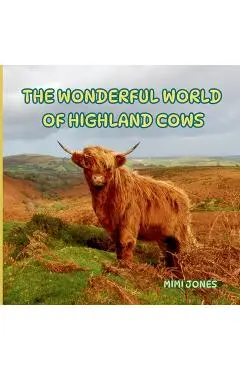 The Wonderful World of Highland Cows: Interesting Facts About Highland Cows - Mimi Jones