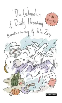 The Wonders of Daily Drawing. A Creative Journey by Julia Zass, Hardback/Julia Zass