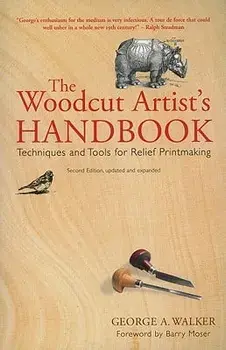 The Woodcut Artist's Handbook: Techniques and Tools for Relief Printmaking, Paperback/George Walker
