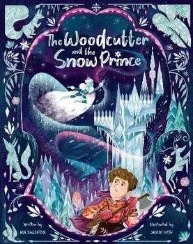 The Woodcutter and The Snow Prince, Paperback/Ian Eagleton