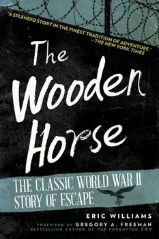 The Wooden Horse: The Classic World War II Story of Escape, Paperback/Eric Williams