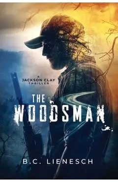 The Woodsman - B. C. Lienesch