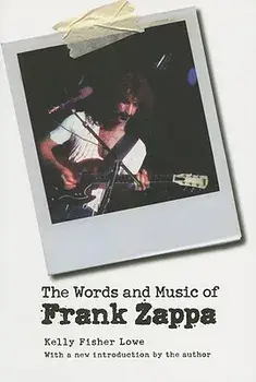 The Words and Music of Frank Zappa, Paperback/Kelly Fisher Lowe