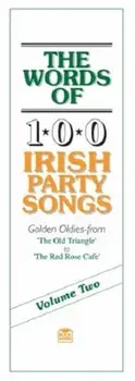The Words of 100 Irish Party Songs. Volume Two/***