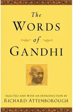 The Words of Gandhi - Mahatma Gandhi