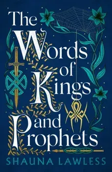 The Words of Kings and Prophets, Paperback/Shauna Lawless