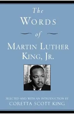 The Words of Martin Luther King, Jr. - Martin Luther King