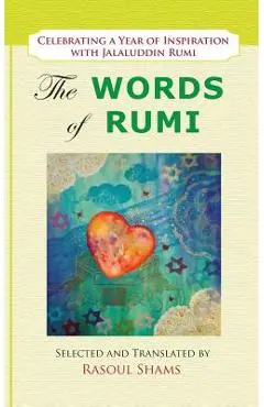 The Words of Rumi: Celebrating a Year of Inspiration - Rasoul Shams