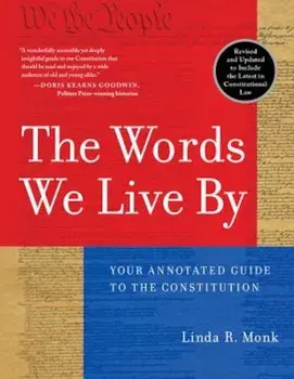 The Words We Live by: Your Annotated Guide to the Constitution, Paperback/Linda R. Monk