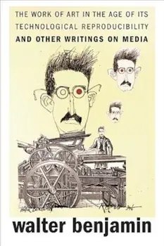 The Work of Art in the Age of Its Technological Reproducibility, and Other Writings on Media, Paperback/Walter Benjamin