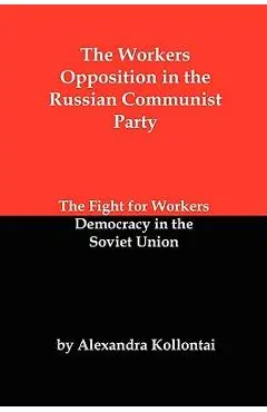 The Workers Opposition in the Russian Communist Party: The Fight for Workers Democracy in the Soviet Union - Alexandra Kollontai