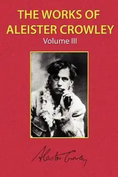 The Works of Aleister Crowley Vol. 3, Paperback/Aleister Crowley
