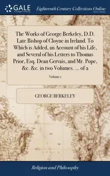 The Works of George Berkeley, D.D. Volume 1, Hardcover/George Berkeley