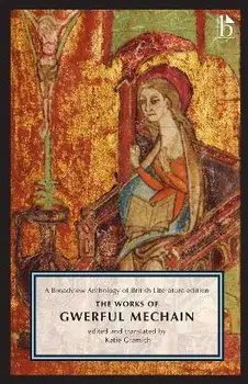 The Works of Gwerful Mechain. A Broadview Anthology of British Literature Edition, Paperback/***