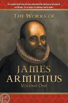 The Works of James Arminius: Volume One, Paperback/James Arminius