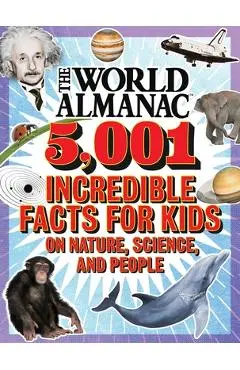 The World Almanac 5,001 Incredible Facts for Kids on Nature, Science, and People - World Almanac Kids(tm)