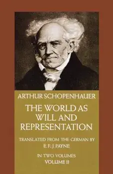 The World as Will and Representation, Vol. 2, Paperback/Arthur Schopenhauer