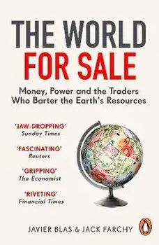 The World for Sale. Money, Power and the Traders Who Barter the Earth's Resources, Paperback/Jack Farchy
