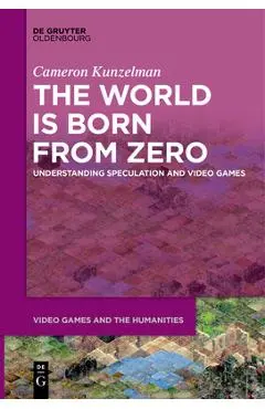 The World Is Born From Zero - Cameron Kunzelman