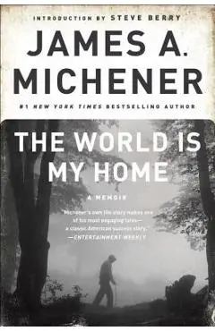 The World Is My Home - James A. Michener