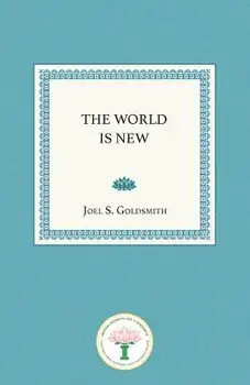 The World Is New, Paperback/Joel S. Goldsmith