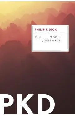 The World Jones Made - Philip K. Dick
