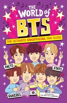 The World of BTS. The Ultimate Unofficial Fan Guide Packed with Facts, Stats and Quizzes, Paperback/Catherine Saunders