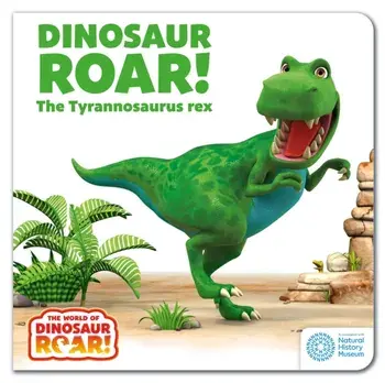 The World of Dinosaur Roar!: Dinosaur Roar! The Tyrannosaurus Rex, Board book/Jeanne Willis