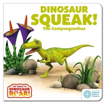 The World of Dinosaur Roar!: Dinosaur Squeak! The Compsognathus, Board book/Peter Curtis