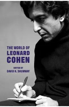 The World of Leonard Cohen - David R. Shumway