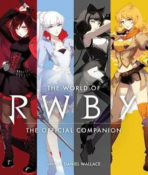 The World of Rwby: The Official Companion, Hardcover/Daniel Wallace
