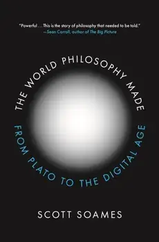 The World Philosophy Made: From Plato to the Digital Age, Paperback/Scott Soames