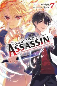 The World's Finest Assassin Gets Reincarnated in Another World as an Aristocrat, Vol. 7 LN, Paperback/Rui Tsukiyo