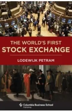 The World's First Stock Exchange - Lodewijk Petram