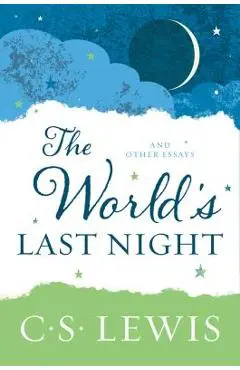 The World's Last Night: And Other Essays - C. S. Lewis