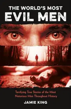 The World's Most Evil Men. Terrifying True Stories of the Most Notorious Men Throughout History, Paperback/Summersdale Publishers