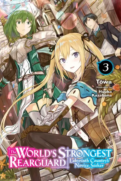 The World's Strongest Rearguard: Labyrinth Country's Novice Seeker - Volume 3 (Light Novel) | Towa