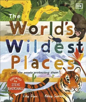 The World's Wildest Places. And the People Protecting Them, Hardback/Lily Dyu