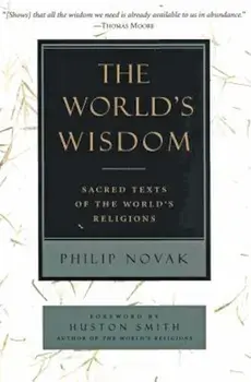 The World's Wisdom: Sacred Texts of the World's Religions, Paperback/Philip Novak