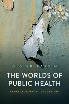 The Worlds of Public Health. Anthropological Excursions, Paperback/***