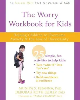 The Worry Workbook for Kids: Helping Children to Overcome Anxiety and the Fear of Uncertainty, Paperback/Muniya S. Khanna