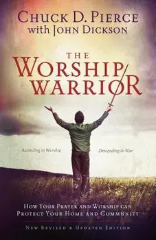 The Worship Warrior, Paperback/Chuck D. Pierce