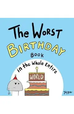 The Worst Birthday Book in the Whole Entire World - Joey Acker