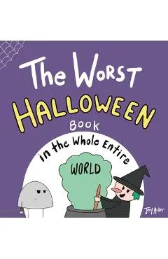 The Worst Halloween Book in the Whole Entire World - Joey Acker