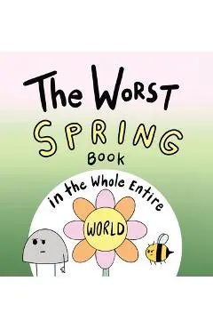 The Worst Spring Book in the Whole Entire World - Joey Acker