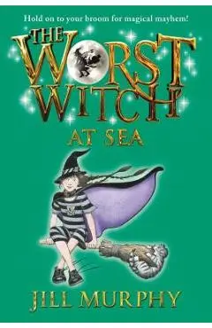 The Worst Witch at Sea - Jill Murphy