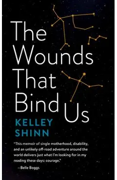 The Wounds That Bind Us - Kelley Shinn