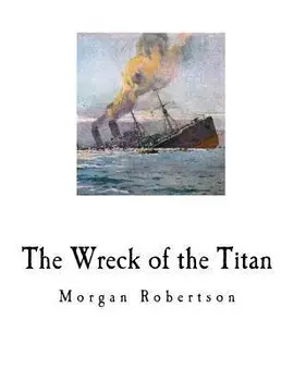 The Wreck of the Titan: Futility, Paperback/Morgan Robertson