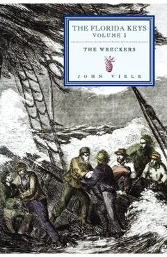 The Wreckers: The Florida Keys, Volume 3 - John Viele