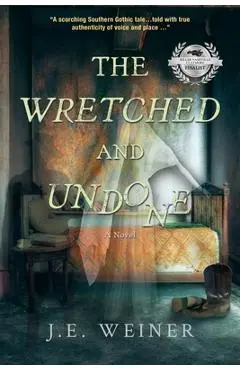 The Wretched and Undone - J. E. Weiner